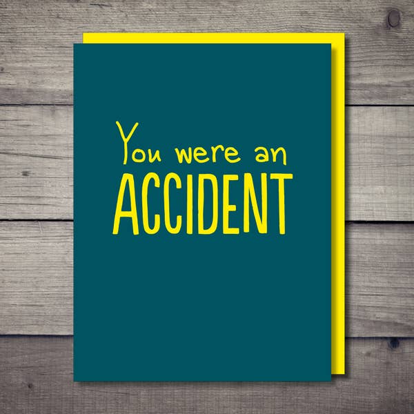 You Were An Accident Card - BodyFactory