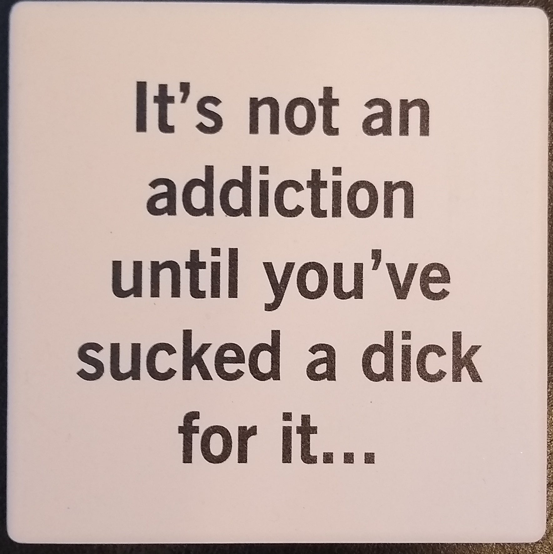 Coaster Addiction Suck - BodyFactory